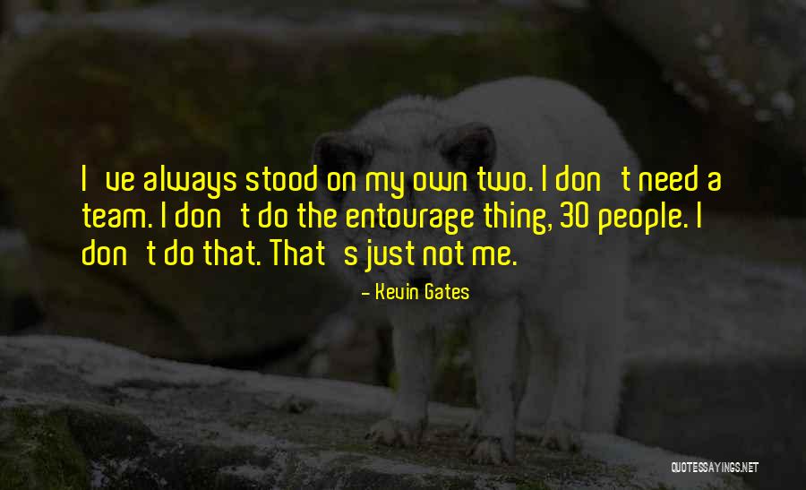 Entourage Quotes By Kevin Gates Entourage Quotes By Kevin Gates