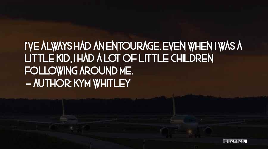 Entourage Quotes By Kym Whitley