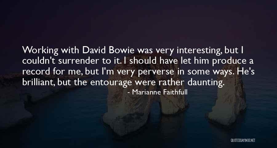 Entourage Quotes By Marianne Faithfull Entourage Quotes By Marianne Faithfull