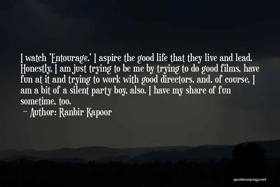 Entourage Quotes By Ranbir Kapoor