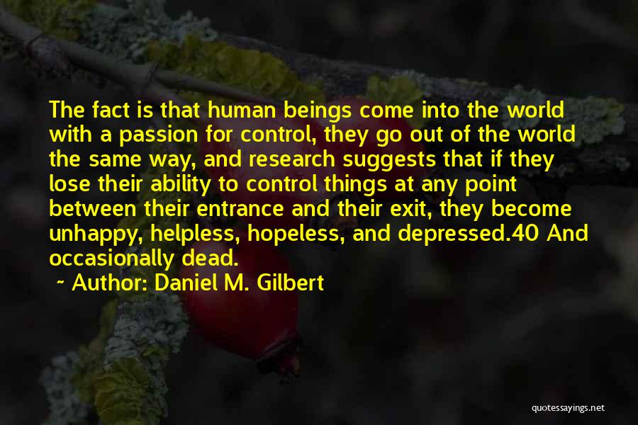 Entrance Exit Quotes By Daniel M. Gilbert