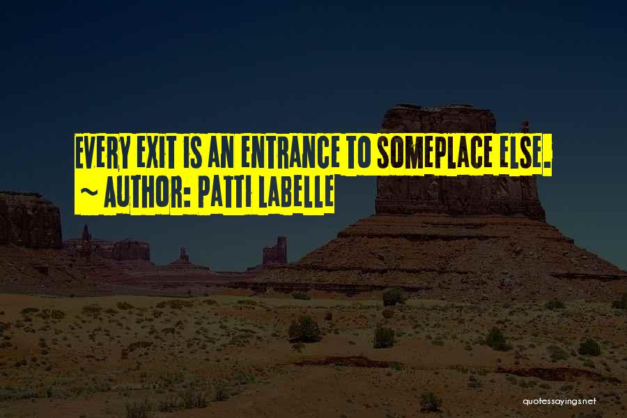 Entrance Exit Quotes By Patti LaBelle