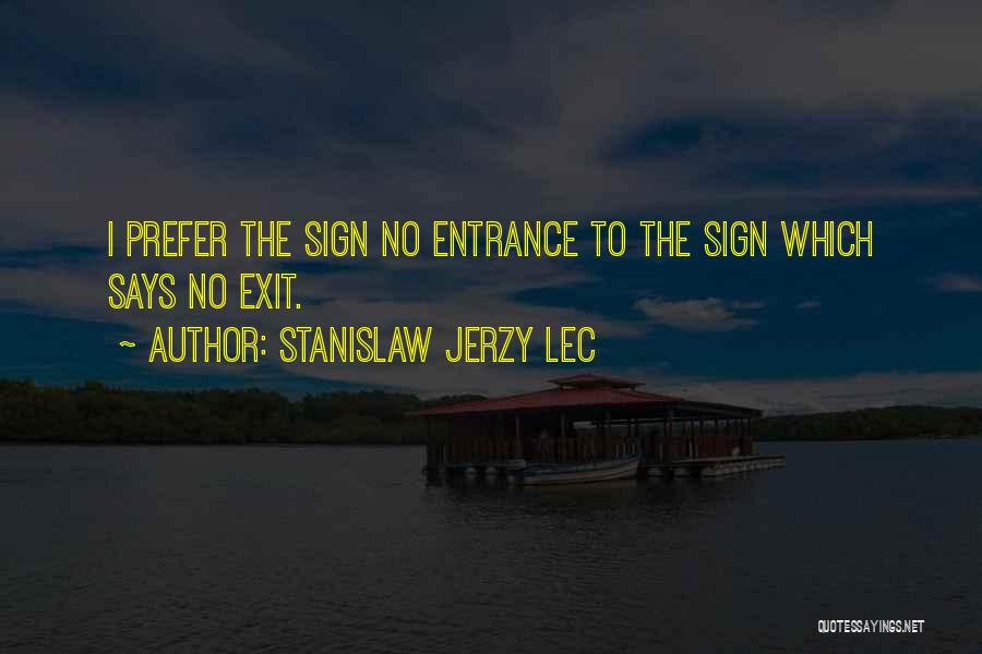 Entrance Exit Quotes By Stanislaw Jerzy Lec