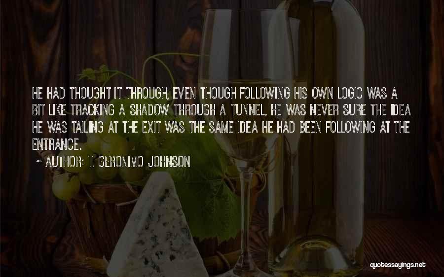 Entrance Exit Quotes By T. Geronimo Johnson