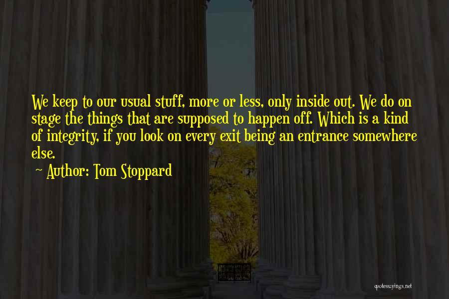 Entrance Exit Quotes By Tom Stoppard