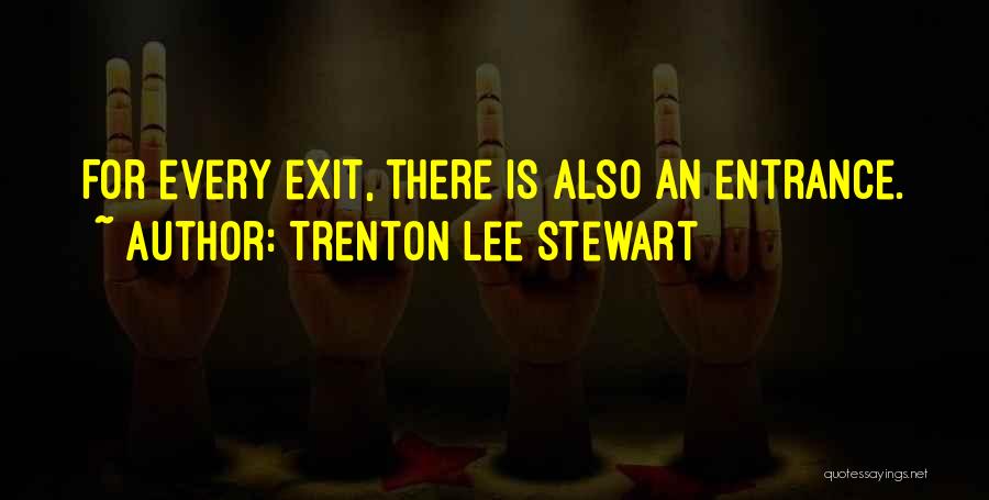 Entrance Exit Quotes By Trenton Lee Stewart