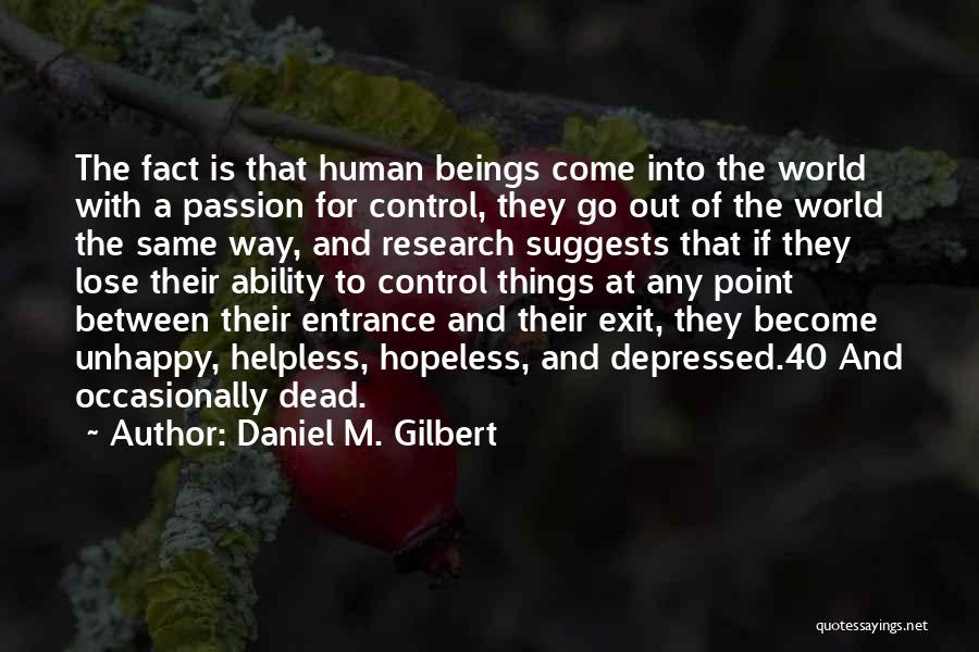 Entrance Way Quotes By Daniel M. Gilbert