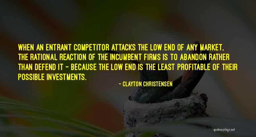 Entrant Quotes By Clayton Christensen Entrant Quotes By Clayton Christensen