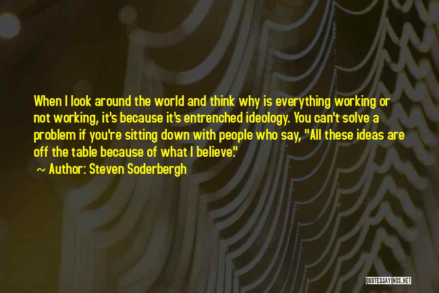 Entrenched Quotes By Steven Soderbergh