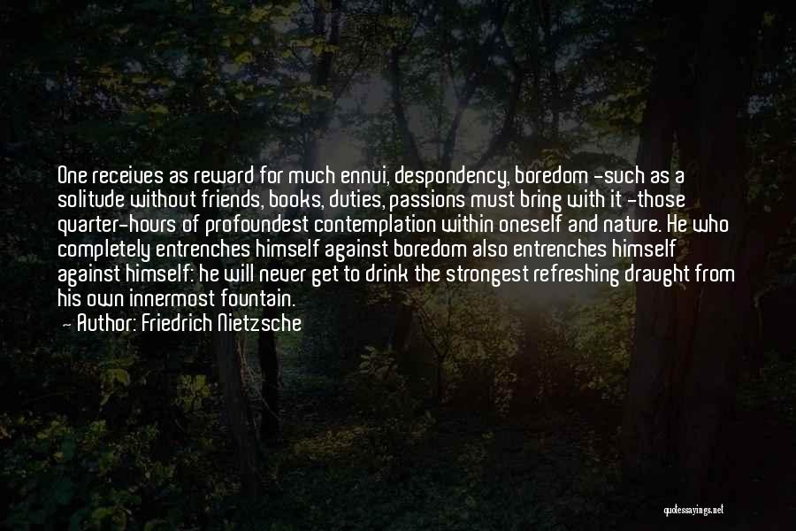 Entrenches Quotes By Friedrich Nietzsche