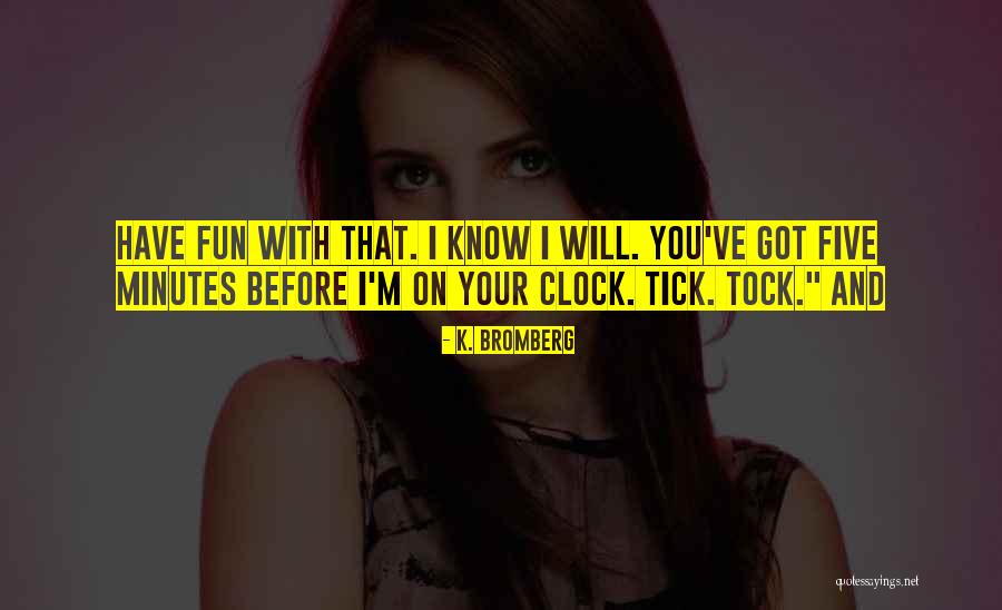 Entrepierna De Britney Quotes By K. Bromberg Entrepierna De Britney Quotes By K. Bromberg