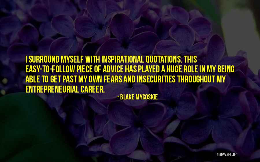 Entrepreneurial Inspirational Quotes By Blake Mycoskie Entrepreneurial Inspirational Quotes By Blake Mycoskie