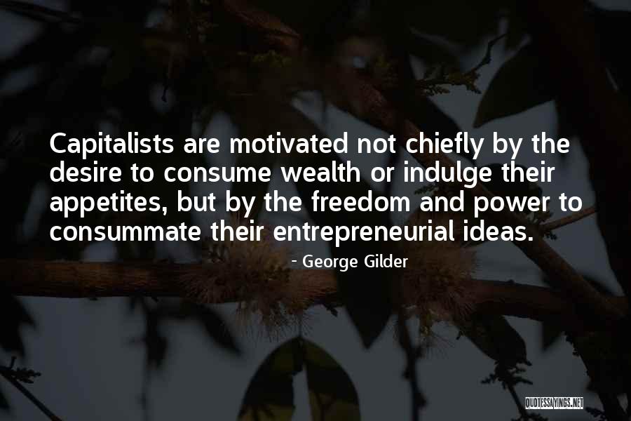 Entrepreneurial Inspirational Quotes By George Gilder Entrepreneurial Inspirational Quotes By George Gilder