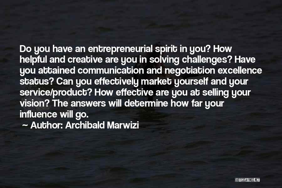 Entrepreneurial Spirit Quotes By Archibald Marwizi