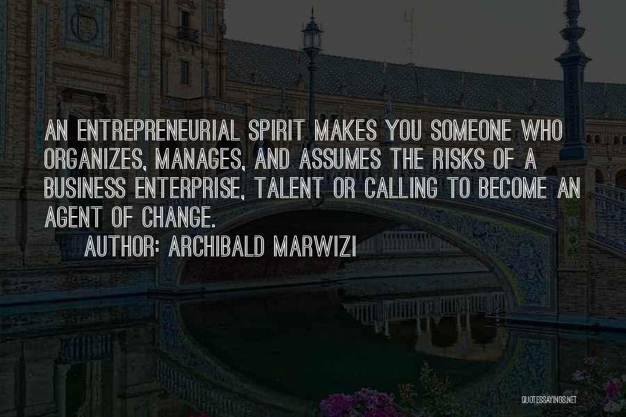 Entrepreneurial Spirit Quotes By Archibald Marwizi