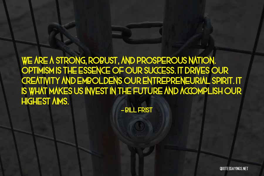 Entrepreneurial Spirit Quotes By Bill Frist