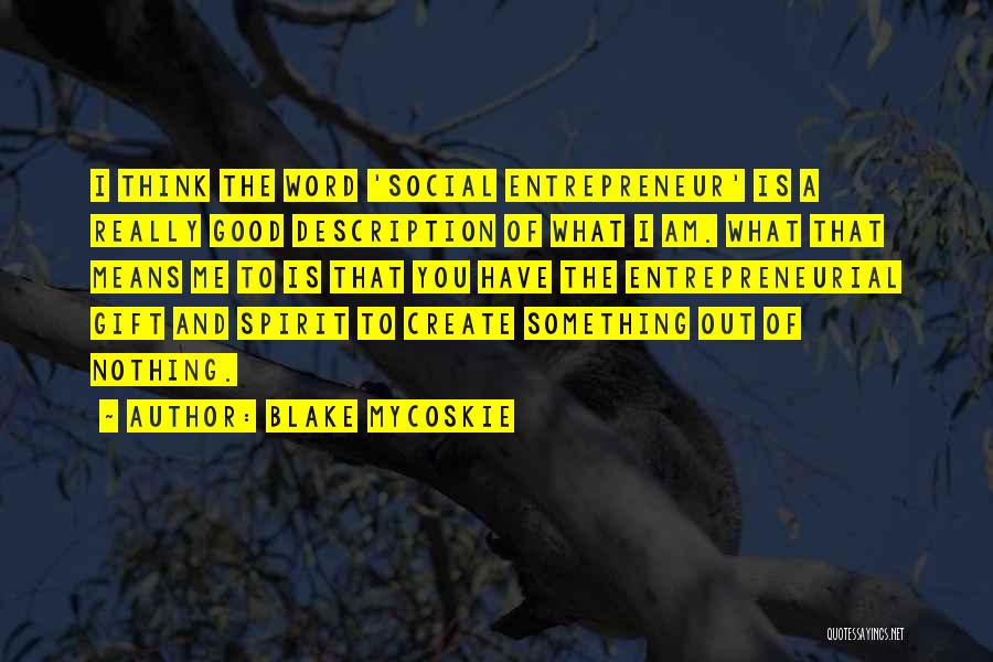 Entrepreneurial Spirit Quotes By Blake Mycoskie