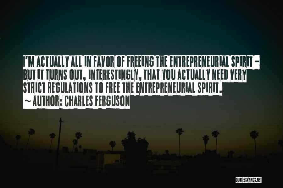 Entrepreneurial Spirit Quotes By Charles Ferguson