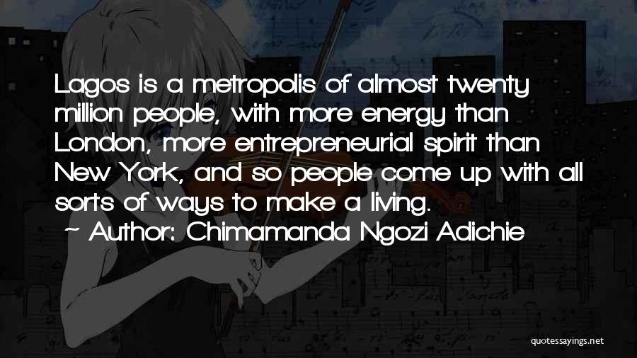 Entrepreneurial Spirit Quotes By Chimamanda Ngozi Adichie