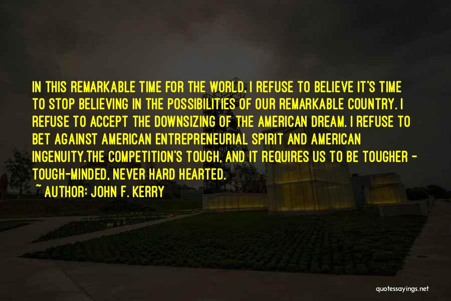Entrepreneurial Spirit Quotes By John F. Kerry