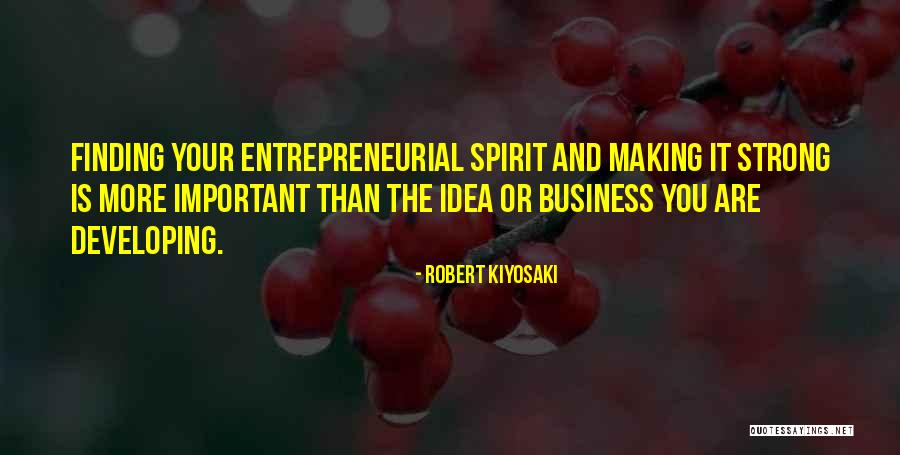 Entrepreneurial Spirit Quotes By Robert Kiyosaki