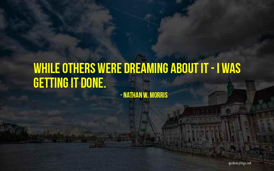 Entrepreneurial Success Quotes By Nathan W. Morris Entrepreneurial Success Quotes By Nathan W. Morris