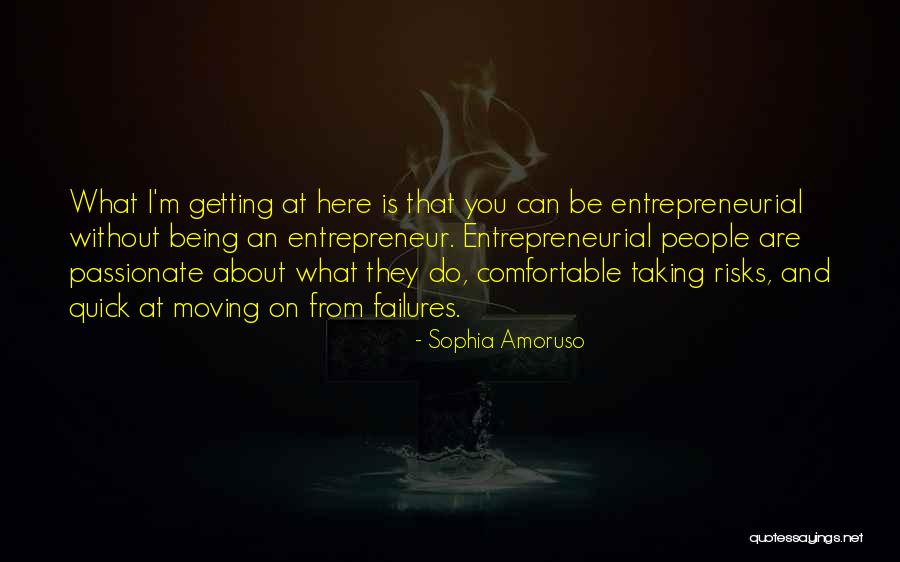 Entrepreneurial Success Quotes By Sophia Amoruso Entrepreneurial Success Quotes By Sophia Amoruso
