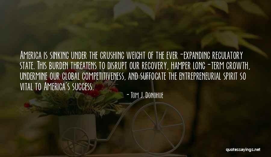 Entrepreneurial Success Quotes By Tom J. Donohue Entrepreneurial Success Quotes By Tom J. Donohue