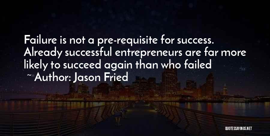 Entrepreneurs Quotes By Jason Fried