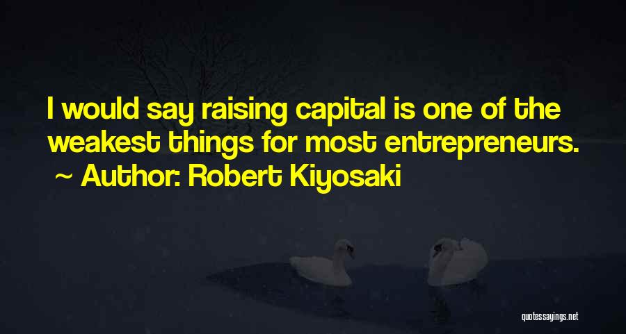 Entrepreneurs Quotes By Robert Kiyosaki