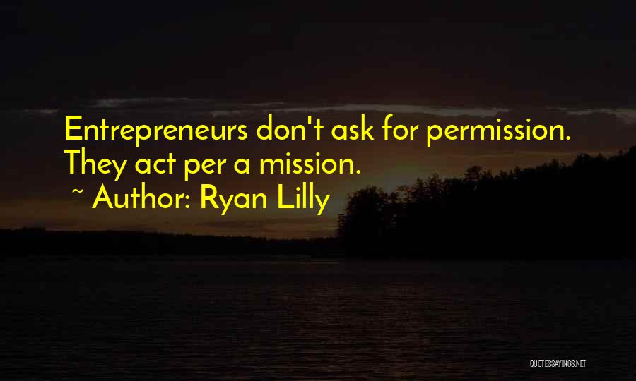 Entrepreneurs Quotes By Ryan Lilly