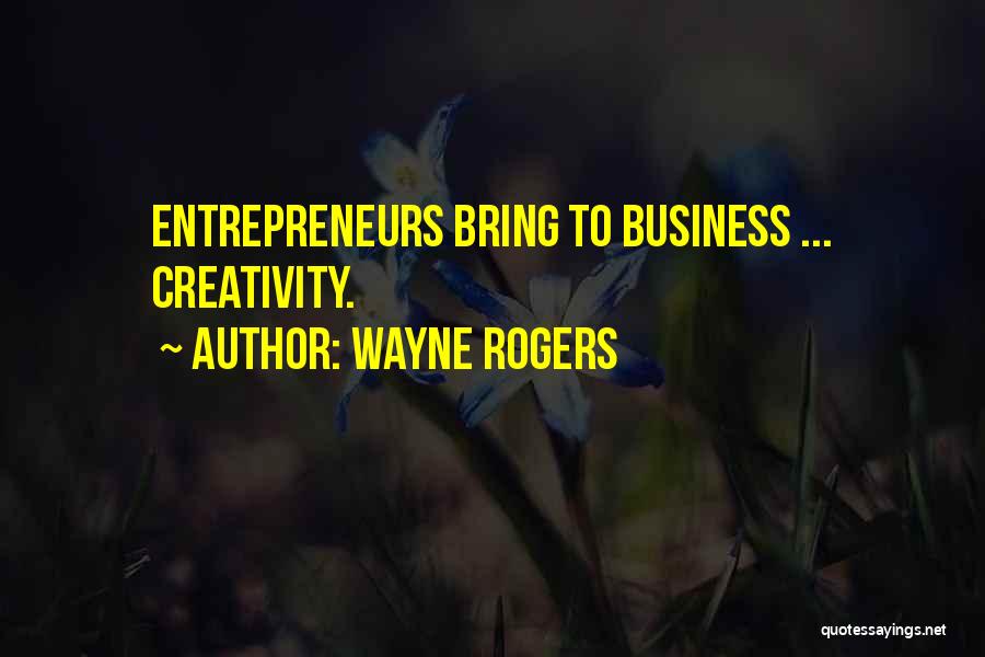 Entrepreneurs Quotes By Wayne Rogers