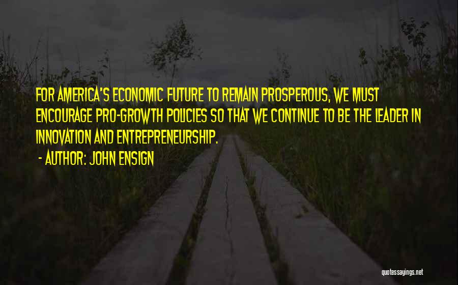 Entrepreneurship And Innovation Quotes By John Ensign