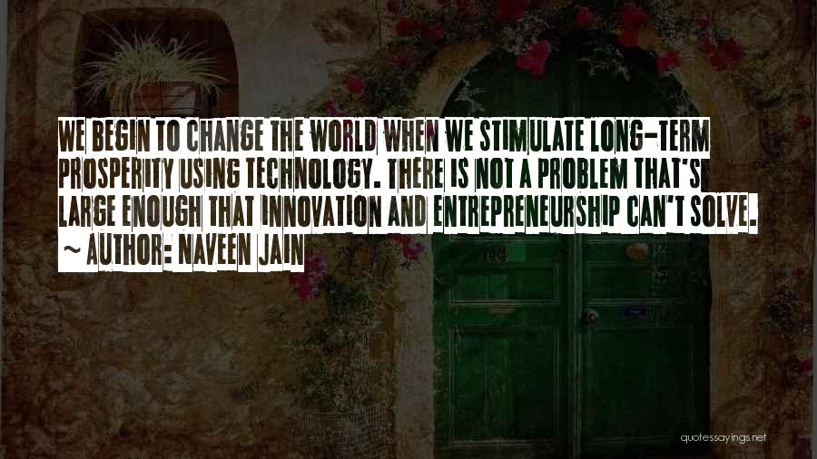 Entrepreneurship And Innovation Quotes By Naveen Jain
