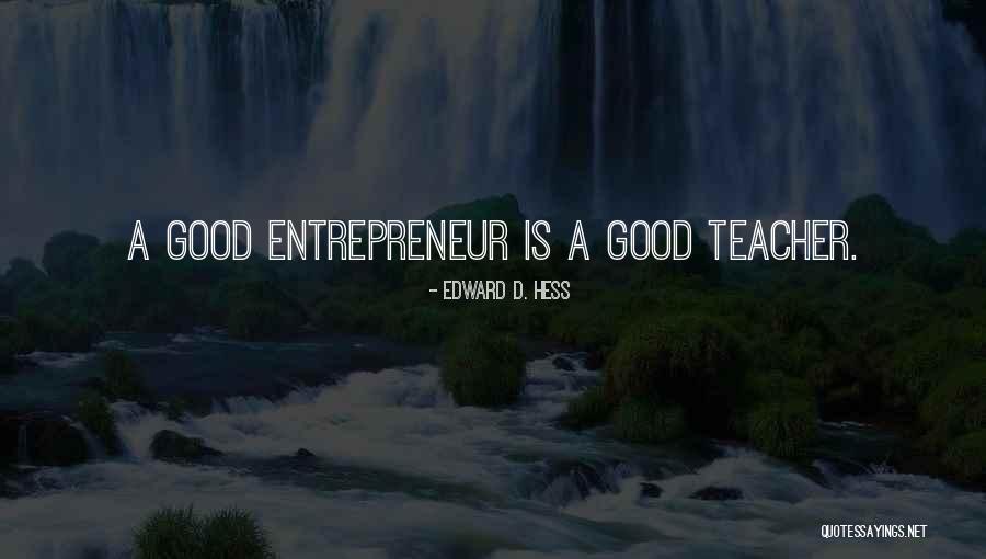 Entrepreneurship Business Quotes By Edward D. Hess Entrepreneurship Business Quotes By Edward D. Hess