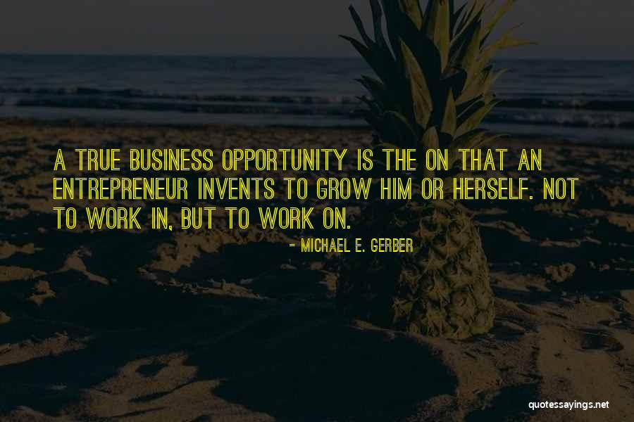 Entrepreneurship Business Quotes By Michael E. Gerber Entrepreneurship Business Quotes By Michael E. Gerber