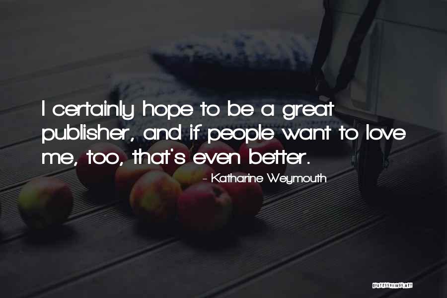 Entropically Driven Quotes By Katharine Weymouth Entropically Driven Quotes By Katharine Weymouth