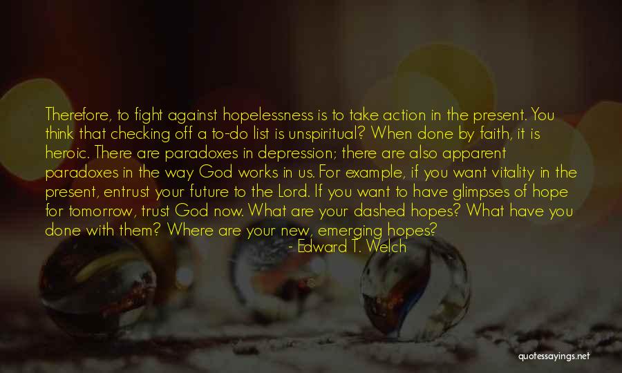 Entrust To God Quotes By Edward T. Welch Entrust To God Quotes By Edward T. Welch