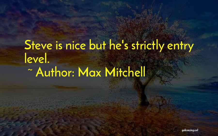 Entry Quotes By Max Mitchell