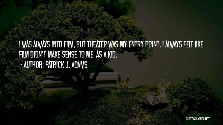 Entry Quotes By Patrick J. Adams