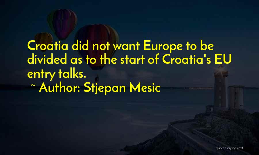 Entry Quotes By Stjepan Mesic