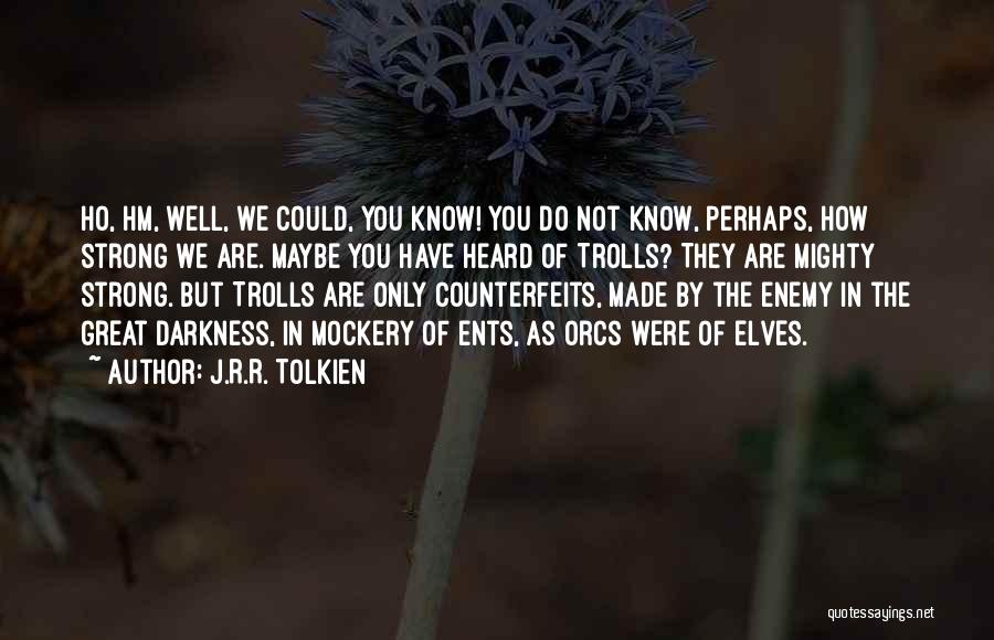 Ents Quotes By J.R.R. Tolkien