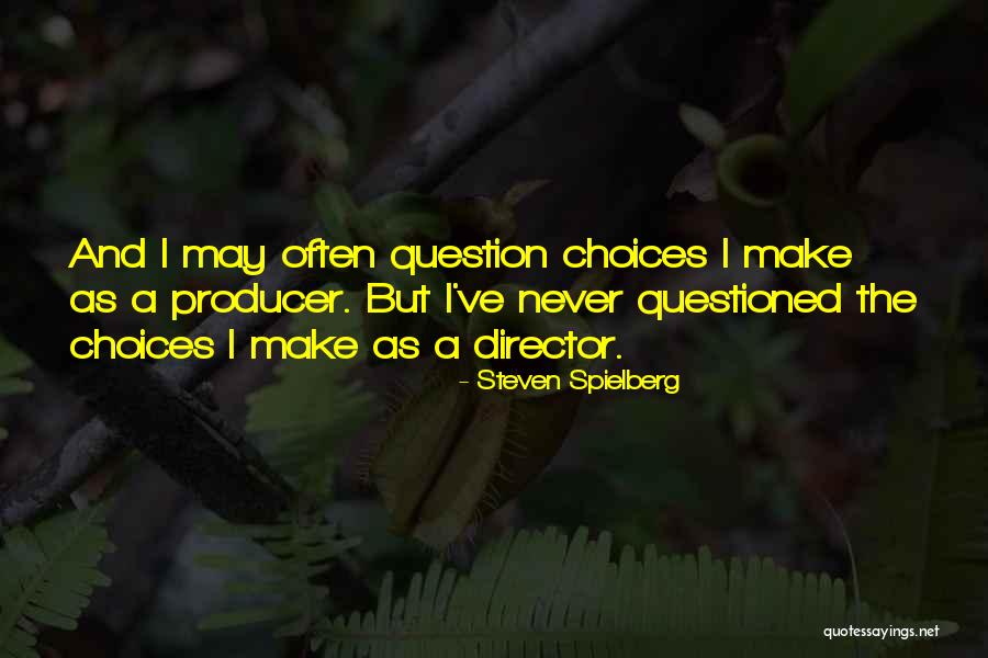 Entscheidungen In English Quotes By Steven Spielberg Entscheidungen In English Quotes By Steven Spielberg