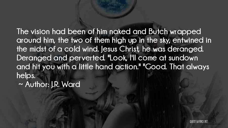 Entwined In You Quotes By J.R. Ward