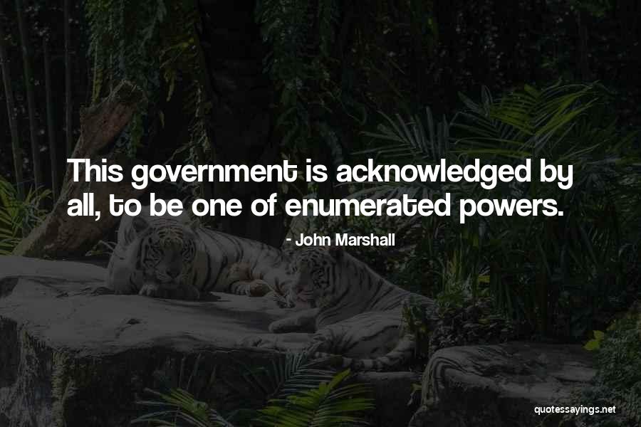 Enumerated Powers Quotes By John Marshall