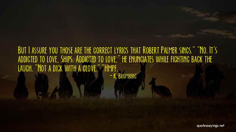 Enunciates Quotes By K. Bromberg Enunciates Quotes By K. Bromberg