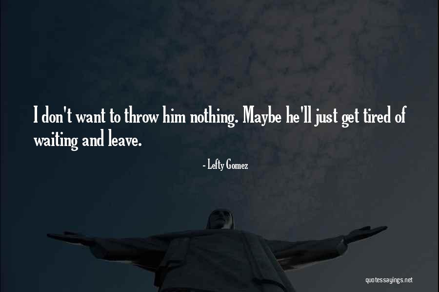 Envelhecer Saudavel Quotes By Lefty Gomez Envelhecer Saudavel Quotes By Lefty Gomez