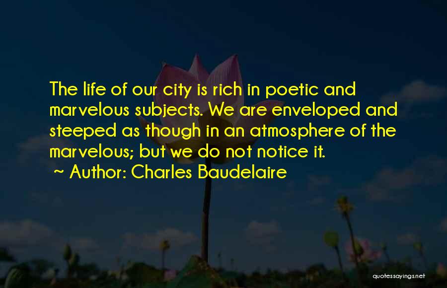 Enveloped Quotes By Charles Baudelaire