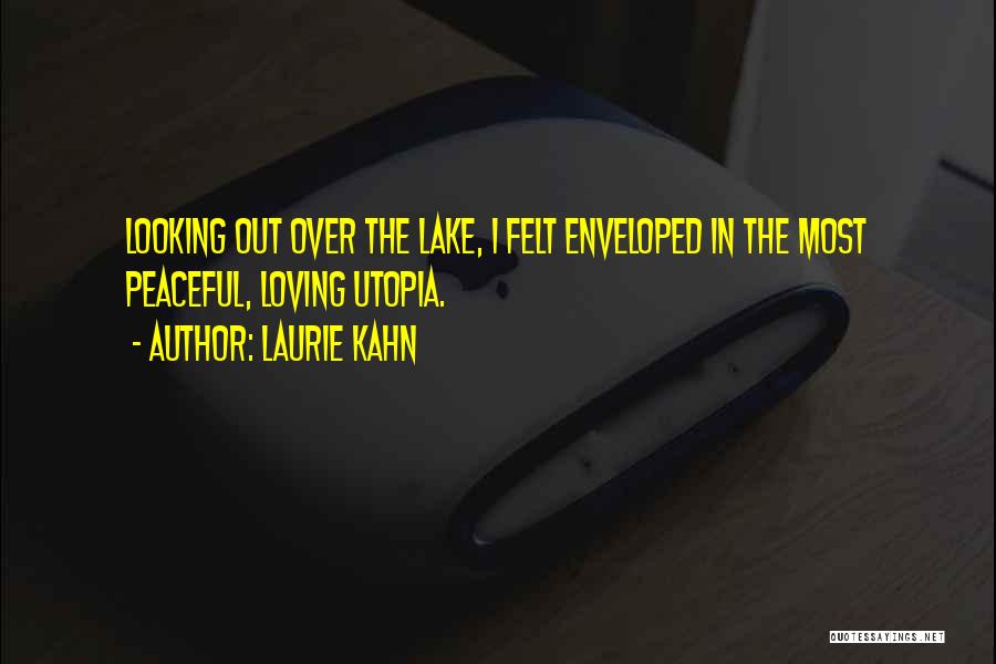 Enveloped Quotes By Laurie Kahn