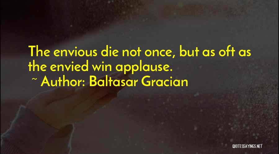 Envied By Many Quotes By Baltasar Gracian